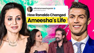 How CRISTIANO RONALDO Changed My LIFE Ameesha Patel Interview [upl. by Lj]