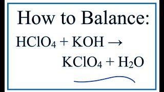 How to Balance HClO4  KOH  KClO4  H2O Perchloric acid  Potassium hydroxide [upl. by Healion612]