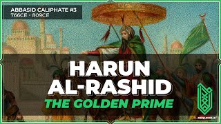 Harun alRashid The Golden Prime  766CE – 809CE  Abbasid Caliphate 03 [upl. by Gilberte54]