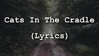 Harry Chapin  Cats In The Cradle Lyrics [upl. by Neelat]