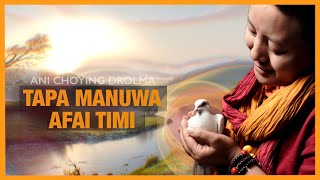 Ani Choying Drolma  Tapa Manuwa Afai Timi Official lyrical video [upl. by Caria]