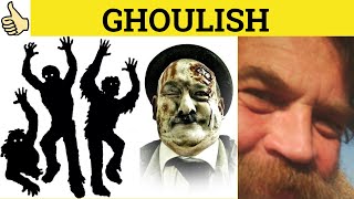 🔵 Ghoulish Ghoul  Ghoulish Meaning  Ghoulish Examples  Ghoul Defined  GRE 3500 Vocabulary [upl. by Ridan]