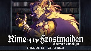 Rime of the Frostmaiden  Episode 13 Zero Rum  DampD 5E [upl. by Anairb94]