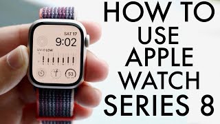 How To Use Apple Watch Series 8 Complete Beginners Guide [upl. by Wally]