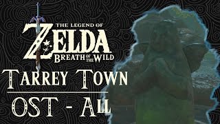 The Legend of Zelda Breath of the Wild OST  Tarrey Town All Versions [upl. by Ainekahs]