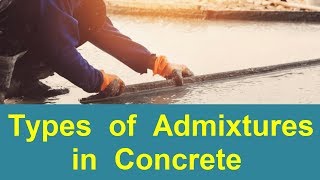 Types of Admixtures in Concrete [upl. by Akla]