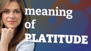 Platitude  meaning of Platitude [upl. by Alithia]