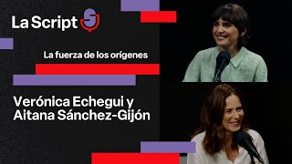 La Script  La fuerza de los orígenes  Verónica Echegui y Aitana SánchezGijón [upl. by Ynoffit]