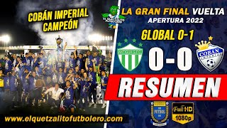 COBÁN ES CAMPEÓN 18 AÑOS DESPUÉS Antigua 00 vs Cobán Imperial 01  Final Vuelta Apertura 2022 [upl. by Suhploda119]