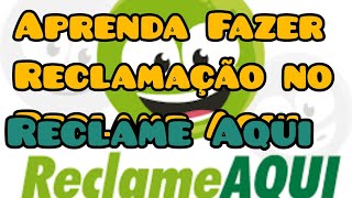 Como Fazer uma reclamação no Reclame aqui [upl. by Zerk945]