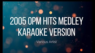 2005 OPM Hits Medley  Various Artist KARAOKE VERSION [upl. by Eceinehs]