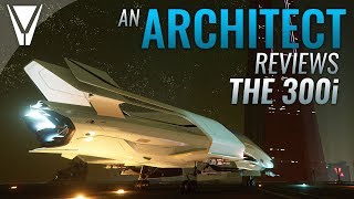 An Architect Reviews  The 300i Star Citizen [upl. by Niraa]