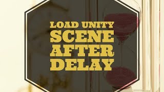 How to load a scene after a timer or delay in Unity3D with SceneManager [upl. by Marston]