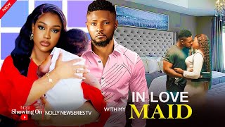 IN LOVE WITH MY MAID  MAURICE SAM UCHE MONTANA  2024 LATEST NIGERIAN MOVIE [upl. by Enrika599]