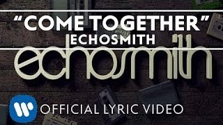 Echosmith  Come Together Official Lyric Video [upl. by Darrill]