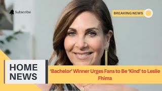 Bachelor Winner Urges Fans to Be Kind to Leslie Fhima [upl. by Ahsoik814]