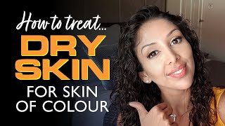 DOCTOR V How to treat DRY SKIN for Skin of Colour  Brown Dark skincare  Dull skin [upl. by Fay]