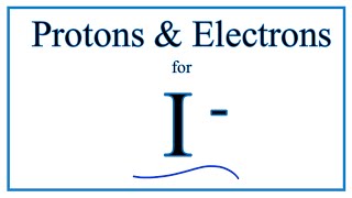 How to find Protons amp Electrons for the Iodide ion I [upl. by Jovitah]