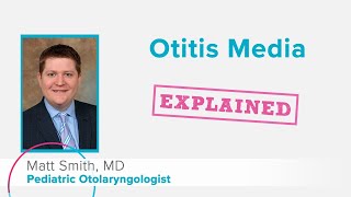 Otitis Media Explained  Cincinnati Childrens [upl. by Cho]