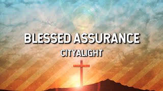 Blessed Assurance CityAlight Lyric Video [upl. by Laet]