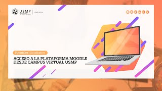 Tutorial estudiante  Acceso a la plataforma Moodle desde campus virtual USMP [upl. by Karalee551]