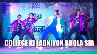 College Ki Ladkiyon  Yeh dil Aashiqana  Bhola Sir Danceig Sam amp Dance Group [upl. by Airdnaed]