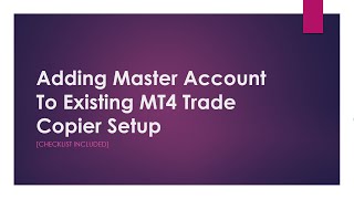 Adding Master Account To Existing MT4 Trade Copier Setup Checklist included [upl. by Sexton]