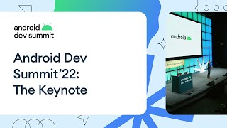 Android Dev Summit ‘22 The Keynote [upl. by Antonetta223]