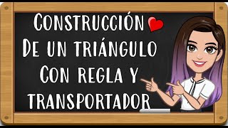 Construcción de un TRIÁNGULO con REGLA y TRANSPORTADOR [upl. by Aneerahs946]