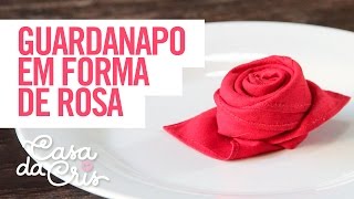 Dobrar Guardanapo em forma de Rosa  Casa da Cris [upl. by Florrie217]