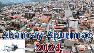 Abancay Apurímac 2024 desde un dron  de Illanya a Tamburco [upl. by Llecram96]