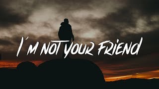 Powfu  im not your friend Lyrics  Lyric Video [upl. by Hinckley145]