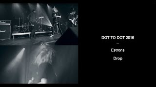 Estrons  Drop  Dot to Dot Festival 2016 [upl. by Carlock805]