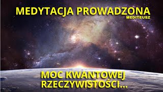 MOC KWANTOWEJ PRZESTRZENI  MEDYTACJA PROWADZONA  QUANTUM  DWUPUNKT [upl. by Fulmer736]