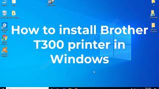 How to download and install Brother DCP T300 printer driver Allinone Printer [upl. by Baruch485]