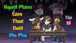 Tập 53  Người phàm làm thuê dưới địa phủ  Bắp Cải Trắng [upl. by Saree447]