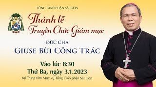 🔴Trực tuyến  830  LỄ TRUYỀN CHỨC GIÁM MỤC GIUSE BÙI CÔNG TRÁC  312023  TTMV TGP SÀI GÒN [upl. by Rikahs]