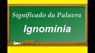 Significado da palavra Ignomínia [upl. by Norword162]