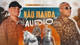 NÃO MANDA ÁUDIO  João Gomes e MC Ryan SP Clipe Oficial [upl. by Adnileb592]