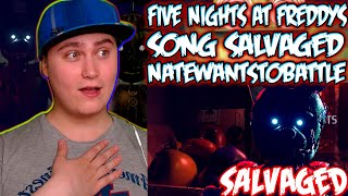 FNAF SONG SALVAGED by NateWantsToBattle  Reaction  Old times is back [upl. by Gniliem]