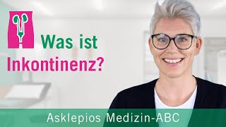 Was ist Inkontinenz  Medizin ABC  Asklepios [upl. by Nortyad]