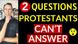 2 Catholic Questions Protestants Cant Answer [upl. by Odidnac]