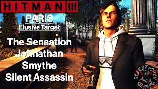 Hitman 3 Paris  Elusive Target  The Sensation  Johnathan Smythe  Silent Assassin [upl. by Airak467]