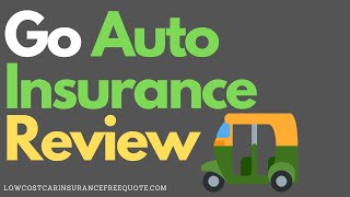 Go Auto Insurance Review  Auto Insurance Compare Quotes [upl. by Asnarepse]