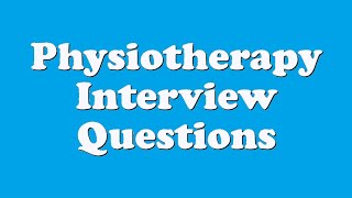 Physiotherapy Interview Questions [upl. by Annoid118]