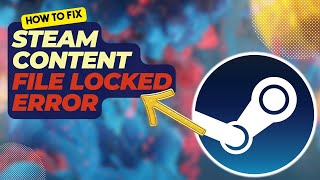 How To Fix Steam Content File Locked Error  Updated 2024 [upl. by Hgielanna]