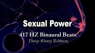 417 HZ Binaural Beats  Sexual Power  More Powerful Orgasms  Solfeggio Water Music [upl. by Wynne]