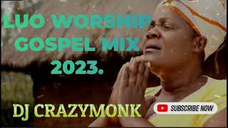 LUO SLOW WORSHIP GOSPEL MIX 2023 [upl. by Dleifyar]