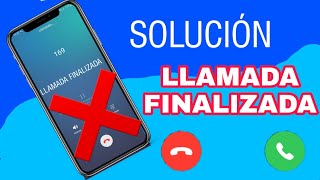 Llamada Finalizada o llamada terminada en el celular SOLUCIÓN 2023 [upl. by Angela]