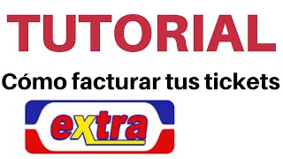 Como facturar tickets de Tiendas Extra  facturación en linea [upl. by Rivy]